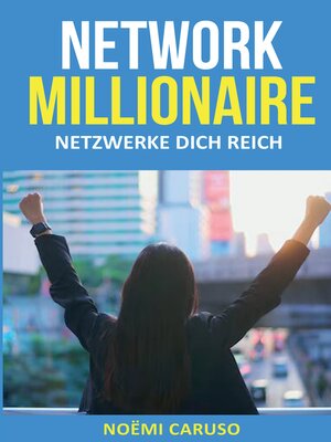cover image of Network Millionaire--Netzwerke dich reich